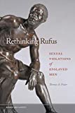 Rethinking Rufus Sexual Violations of Enslaved Men  9780820355221 Front Cover