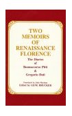 Two Memoirs of Renaissance Florence The Diaries of Buonaccorso Pitti and Gregorio Dati cover art