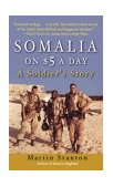 Somalia on $5 a Day A Soldier's Story 2003 9780891418221 Front Cover