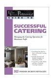 Successful Catering Managing the Catering Operation for Maximum Profit cover art
