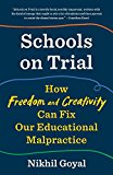 Schools on Trial How Freedom and Creativity Can Fix Our Educational Malpractice  9781101910221 Front Cover