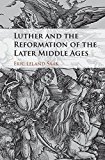 Luther and the Reformation of the Later Middle Ages:  9781107187221 Front Cover