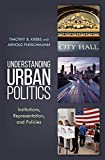 Understanding Urban Politics Institutions, Representation, and Policies  9781538105221 Front Cover