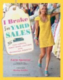 I Brake for Yard Sales And Flea Markets, Thrift Shops, Auctions, and the Occasional Dumpster  9781584799221 Front Cover