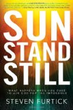 Sun Stand Still What Happens When You Dare to Ask God for the Impossible  9781601423221 Front Cover