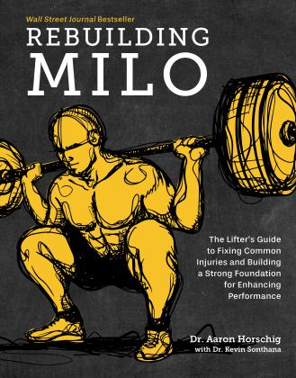 Rebuilding Milo A Lifter's Guide to Fixing Common Injuries and Building a Strong Foundation for Enhancing Performance  9781628604221 Front Cover