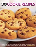500 Cookie Recipes An Irresistible Collection of Cookies, Biscuits, Bars, Brownies, Slices, Scones, Muffins, Cupcakes, Shortbreads, Flapjacks, Crackers, Candies and More  9781781460221 Front Cover