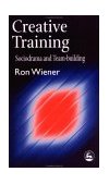 Creative Training Sociodrama and Team-Building 1998 9781853024221 Front Cover