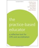 Practice-Based Educator A Reflective Tool for CPD and Accreditation 2006 9781861564221 Front Cover