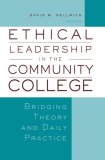 Ethical Leadership in the Community College Bridging Theory and Daily Practice cover art