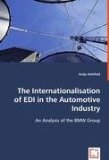 Internationalisation of EDI in the Automotive Industry An Analysis of the BMW Group 2008 9783836474221 Front Cover