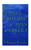 Lonely Crossing of Juan Cabrera A Novel cover art