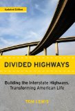Divided Highways Building the Interstate Highways, Transforming American Life cover art