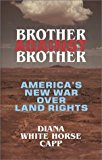 Brother Against Brother America's New War over Land Rights 2010 9780939571222 Front Cover