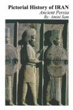 Pictorial History of Iran Ancient Pers 2001 9781425967222 Front Cover
