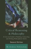 Critical Reasoning and Philosophy A Concise Guide to Reading, Evaluating, and Writing Philosophical Works cover art