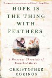 Hope Is the Thing with Feathers A Personal Chronicle of Vanished Birds  9781585427222 Front Cover