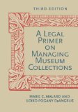 Legal Primer on Managing Museum Collections, Third Edition 3rd 2012 9781588343222 Front Cover
