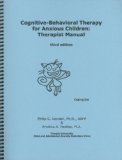Cognitive-Behavioral Therapy for Anxious Children : Therapist Manual