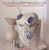 Scandinavian Needlecraft 35 Step-By-step Projects to Create the Scandinavian Home 2010 9781907030222 Front Cover