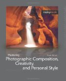 Mastering Photographic Composition, Creativity, and Personal Style  cover art