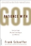 Patience with God Faith for People Who Don't Like Religion (or Atheism) 2010 9780306819223 Front Cover