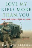 Love My Rifle More Than You Young and Female in the Us Army  9780393329223 Front Cover