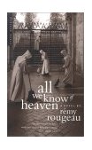 All We Know of Heaven A Novel  9780618219223 Front Cover