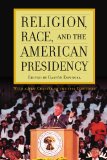 Religion, Race, and the American Presidency  9780742563223 Front Cover