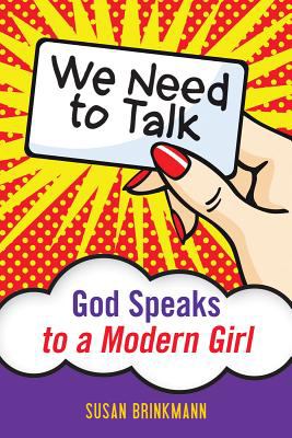 We Need to Talk God Speaks to a Modern Girl 2012 9780764822223 Front Cover