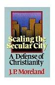 Scaling the Secular City A Defense of Christianity cover art