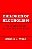 Children of Alcoholism The Struggle for Self and Intimacy in Adult Life 1989 9780814792223 Front Cover