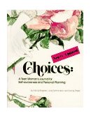Choices : A Teen Woman's Journal for Self-Awareness and Personal Planning 1st 9780911655223 Front Cover