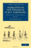 Narrative of the Voyage of H. M. S. Samarang, During the Years, 1843-46 Employed Surveying the Islands of the Eastern Archipelago 2011 9781108029223 Front Cover