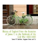 History of England from the Accession of James I to the Outbreak of the Civil War 1603-1642 2010 9781140245223 Front Cover
