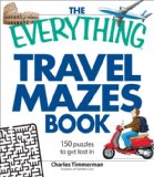 Everything Travel Mazes Book 150 Puzzles to Get Lost In 2008 9781598697223 Front Cover