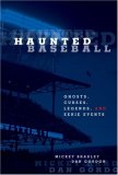 Haunted Baseball Ghosts, Curses, Legends, and Eerie Events 2007 9781599210223 Front Cover