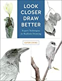 Look Closer, Draw Better Expert Techniques for Realistic Drawing  9781631596223 Front Cover
