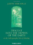 Descent into the Depths of the Earth On the Anthroposophic Path of Schooling  9781906999223 Front Cover