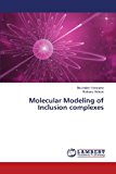 Molecular Modeling of Inclusion Complexes 2013 9783659385223 Front Cover