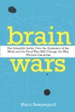 Brain Wars The Scientific Battle over the Existence of the Mind and the Proof That Will Change the Way We Live Our Lives cover art