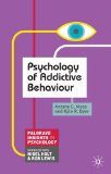 Psychology of Addictive Behaviour  9780230272224 Front Cover
