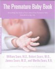 Premature Baby Book Everything You Need to Know about Your Premature Baby from Birth to Age One 2004 9780316738224 Front Cover