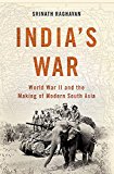 India's War World War II and the Making of Modern South Asia  9780465030224 Front Cover