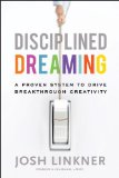 Disciplined Dreaming A Proven System to Drive Breakthrough Creativity cover art