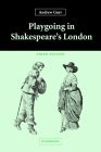 Playgoing in Shakespeare&#39;s London 