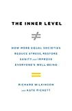 Inner Level How More Equal Societies Reduce Stress, Restore Sanity and Improve Everyone's Well-Being  9780525561224 Front Cover