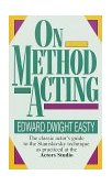 On Method Acting The Classic Actor's Guide to the Stanislavsky Technique As Practiced at the Actors Studio 1989 9780804105224 Front Cover