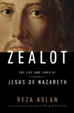 Zealot The Life and Times of Jesus of Nazareth 2013 9781400069224 Front Cover