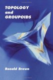 Topology and Groupoids 2006 9781419627224 Front Cover